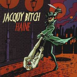 Jacquy Bitch : Haine